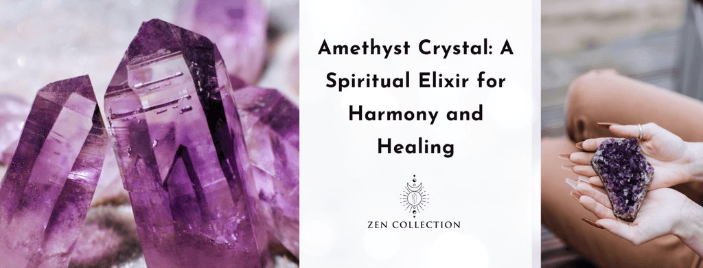 Amethyst Crystal: A Spiritual Elixir for Harmony and Healing - Zen Collection