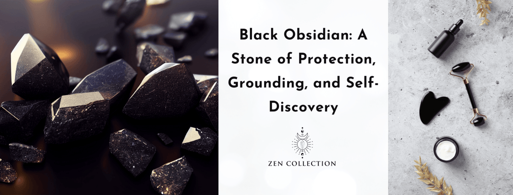 Black Obsidian: A Stone of Protection, Grounding, and Self-Discovery - Zen Collection