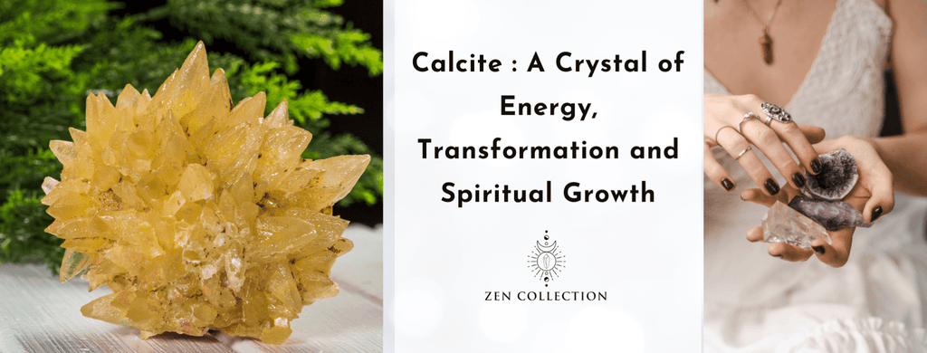 Calcite: A Crystal of Energy, Transformation and Spiritual Growth - Zen Collection
