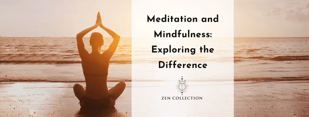 Meditation and Mindfulness: Exploring the Difference - Zen Collection