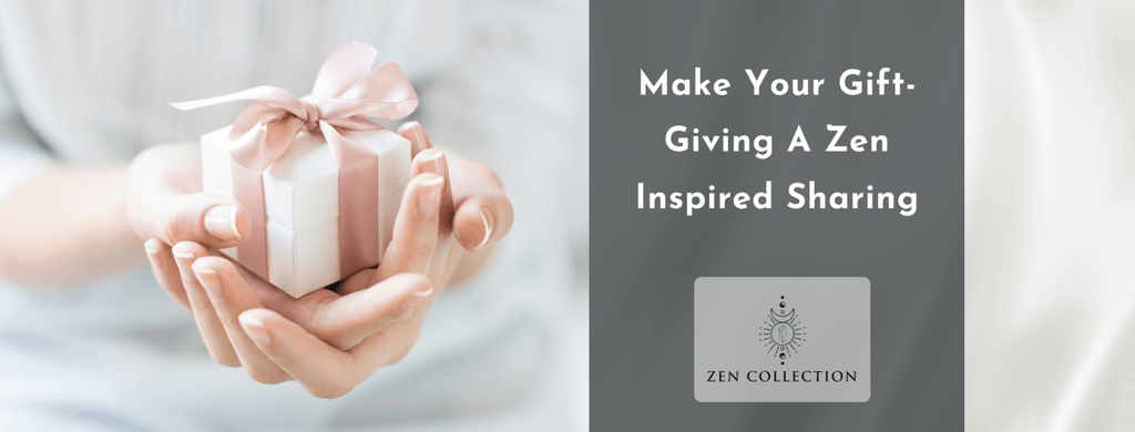 The Zen of Gift Giving: How to Choose the Perfect Zen-Inspired Gift for Someone Special - Zen Collection