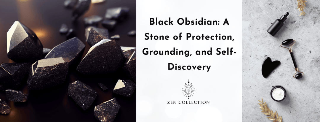 Black Obsidian: A Stone of Protection, Grounding, and Self-Discovery - Zen Collection