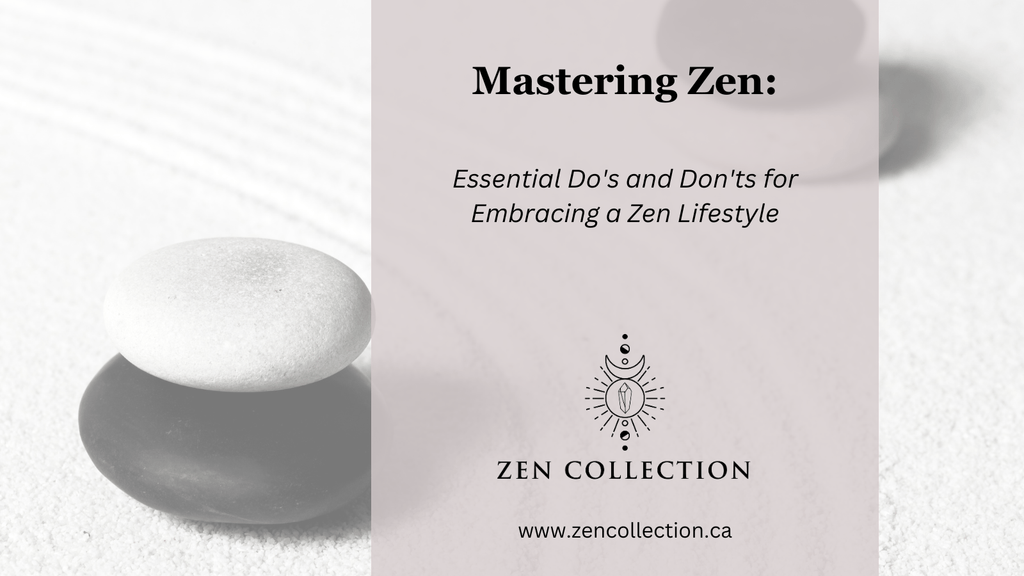 Do’s And Don’ts Of living the Zen Life - Zen Collection