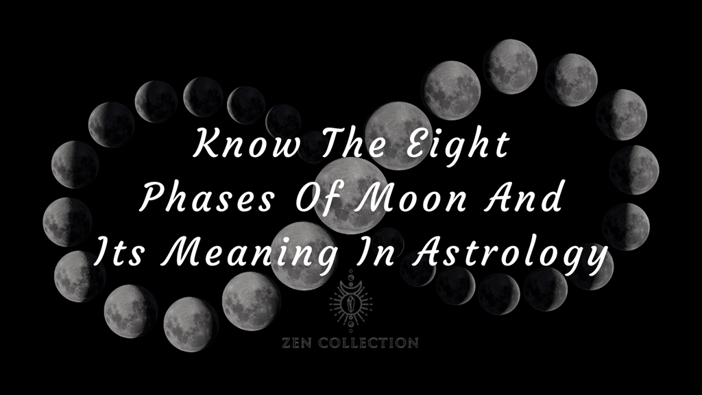 Knowing what the eight phases of moon mean for astrology can be a powerful tool - Zen Collection