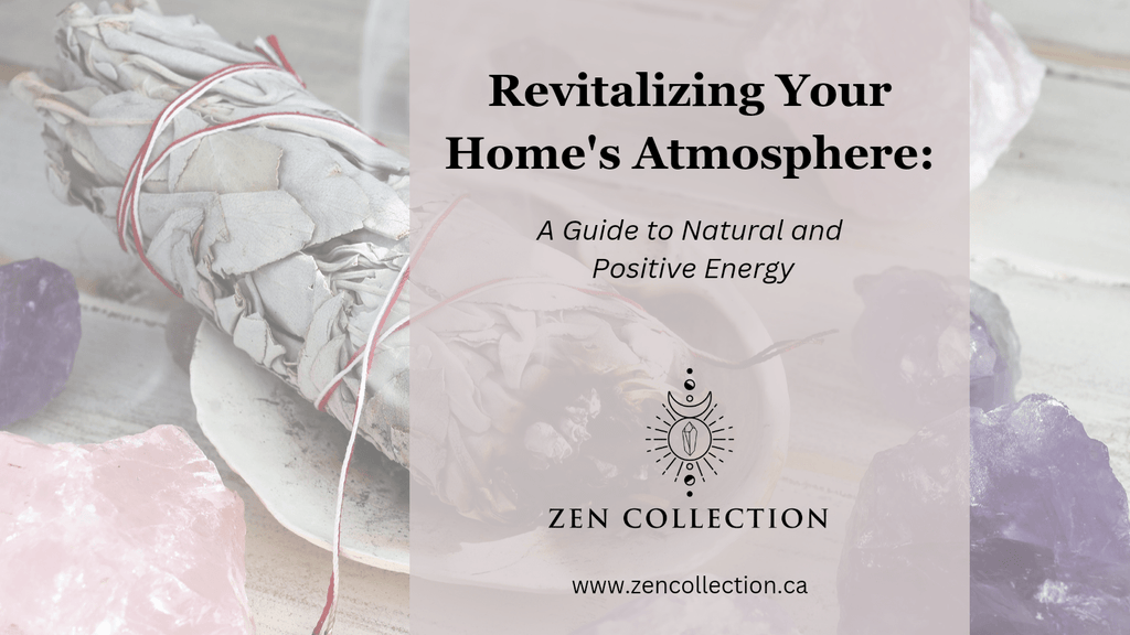 Revitalize Your Home's Energy Naturally | Positive Energy Tips - Zen Collection