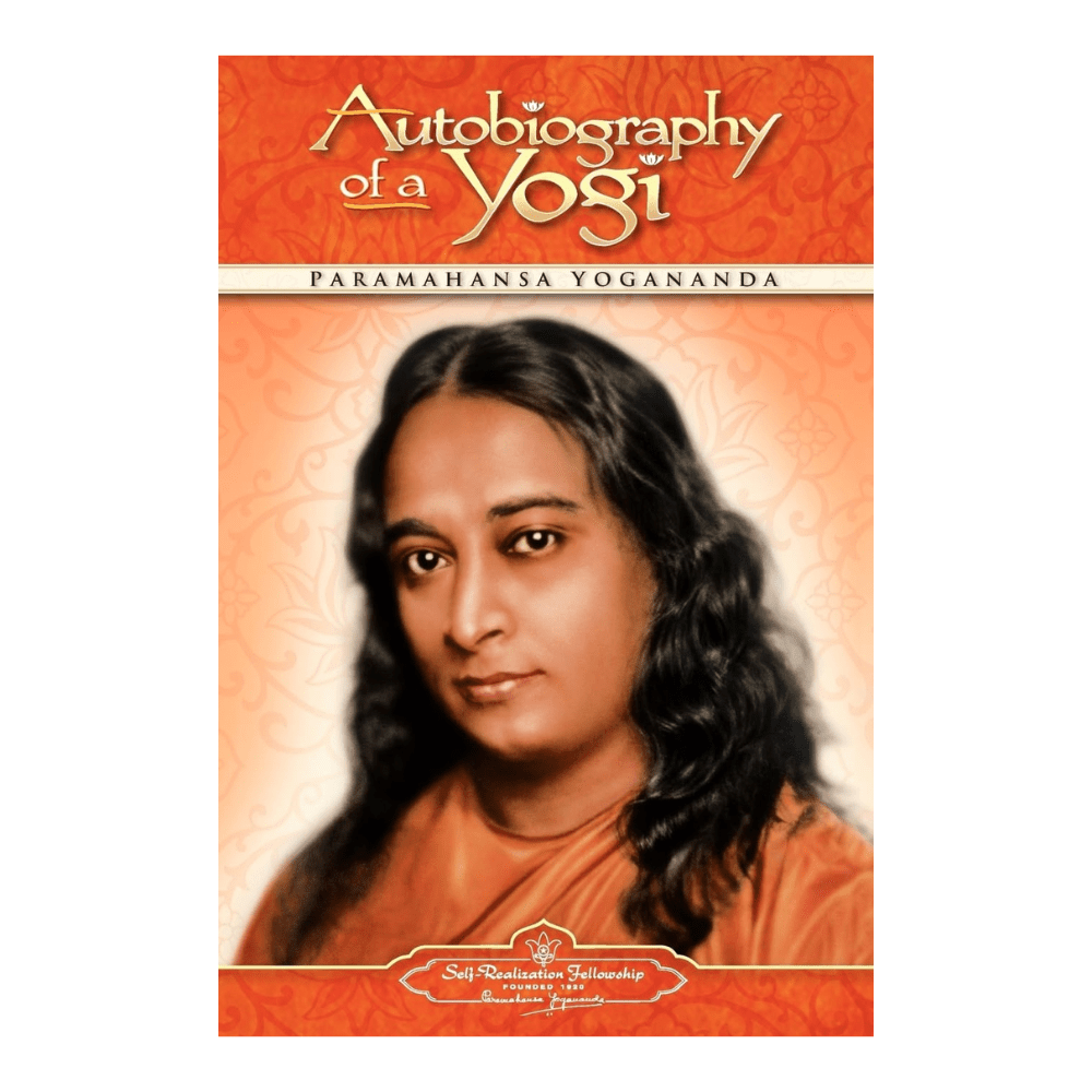 Autobiography of a Yogi by Paramahansa Yogananda